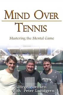 Mind Over Tennis: Mastering the Mental Game