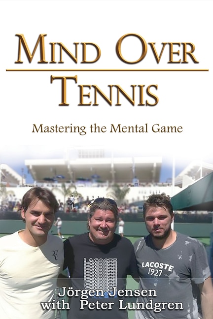 Mind Over Tennis: Mastering the Mental Game