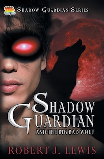 Couverture_Shadow Guardian and the Big Bad Wolf
