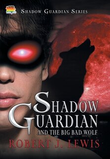 Couverture_Shadow Guardian and the Big Bad Wolf