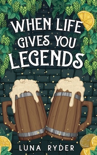 Front cover_When Life Gives You Legends
