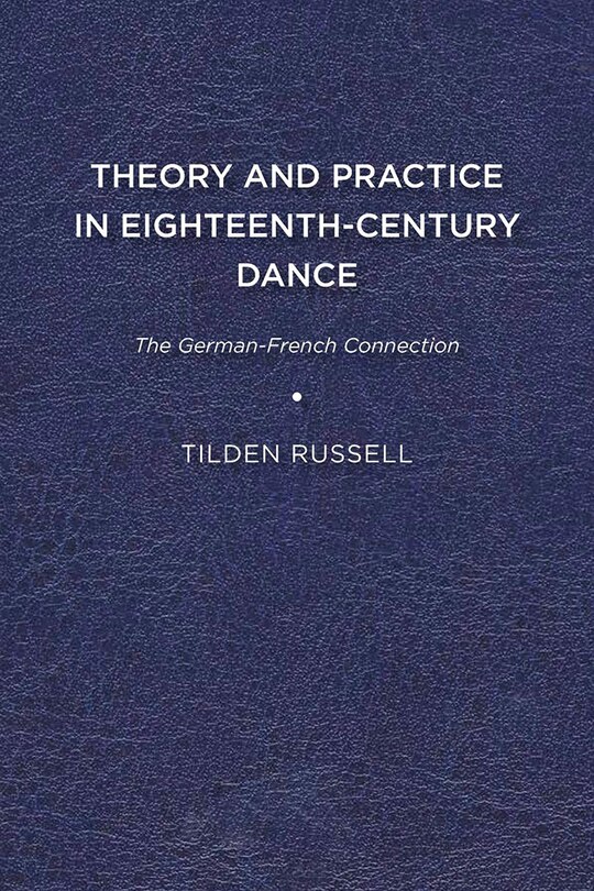 Front cover_Theory And Practice In Eighteenth-century Dance