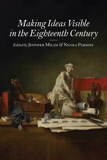 Couverture_Making Ideas Visible In The Eighteenth Century