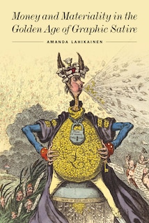 Couverture_Money And Materiality In The Golden Age Of Graphic Satire