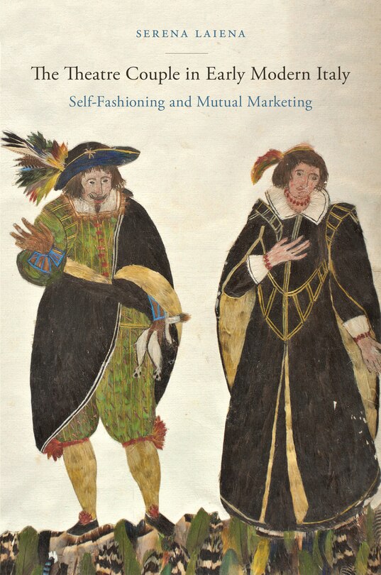 Front cover_The Theatre Couple in Early Modern Italy