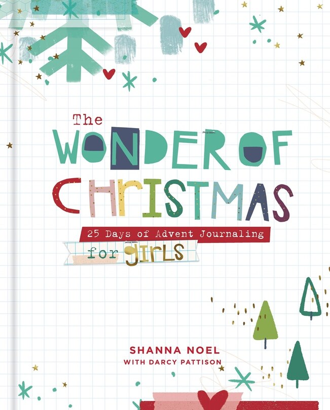 The Wonder of Christmas: 25 Days of Advent Journaling for Girls