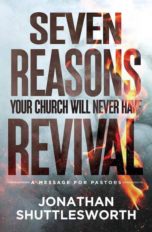 Front cover_Seven Reasons Your Church Will Never Have Revival