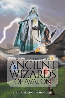 Front cover_The Chronicles of the Ancient Wizards of Avalon