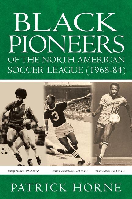 Front cover_Black Pioneers of the North American Soccer League (1968-84).