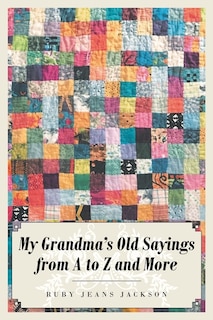 Couverture_My Grandma's Old Sayings From A To Z And More
