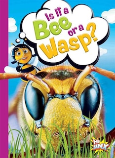Front cover_Is It A Bee Or A Wasp?