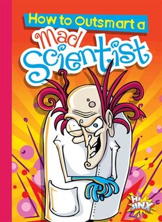 Front cover_How To Outsmart A Mad Scientist