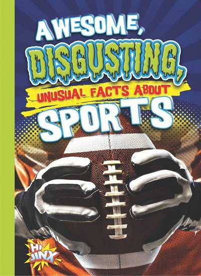 Front cover_Awesome, Disgusting, Unusual Facts About Sports