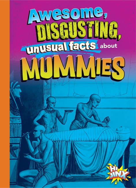Front cover_Awesome, Disgusting, Unusual Facts about Mummies