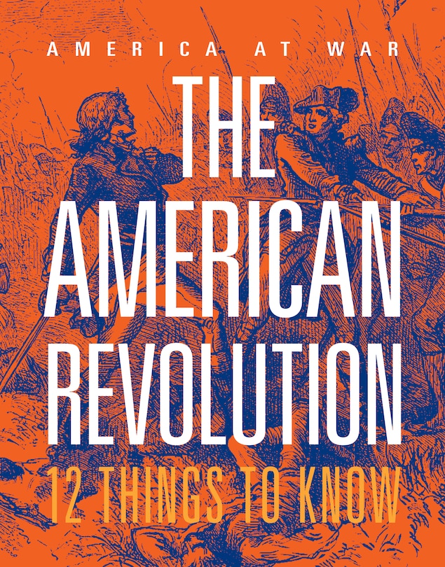 Front cover_The American Revolution: 12 Things to Know
