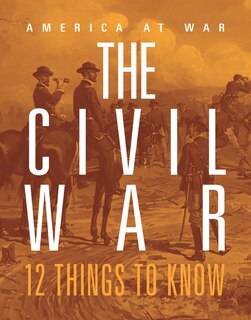 Front cover_The Civil War: 12 Things to Know