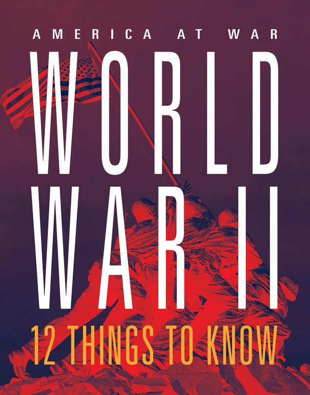 Front cover_World War II: 12 Things to Know