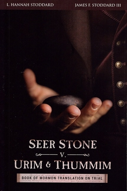 Seer Stone V. Urim And Thummim: Book Of Mormon Translation On Trial