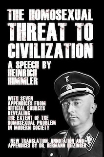 The Homosexual Threat to Civilization: A Speech by Heinrich Himmler