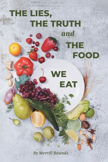 Front cover_The Lies, the Truth, and the Food We Eat