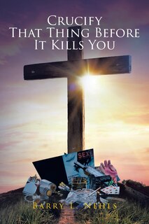 Couverture_Crucify That Thing Before It Kills You