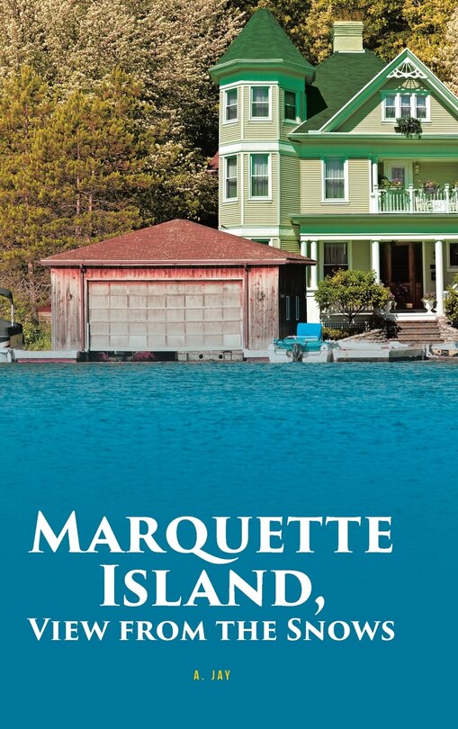 Front cover_Marquette Island, View from the Snows