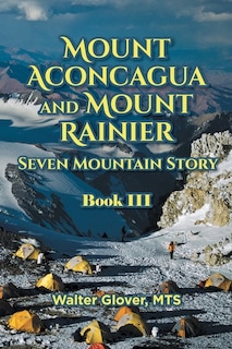 Couverture_Mount Aconcagua and Mount Rainier Seven Mountain Story