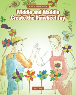 Front cover_Widdle and Waddle Create the Pinwheel Toy