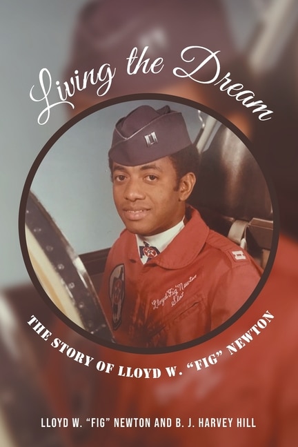 Living the Dream: The Story of Lloyd W. Fig Newton