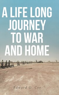 Front cover_A Life Long Journey to War and Home