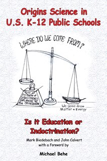 Front cover_Origins Science in U.S. K-12 Public Schools; Is it Education or Indoctrination?