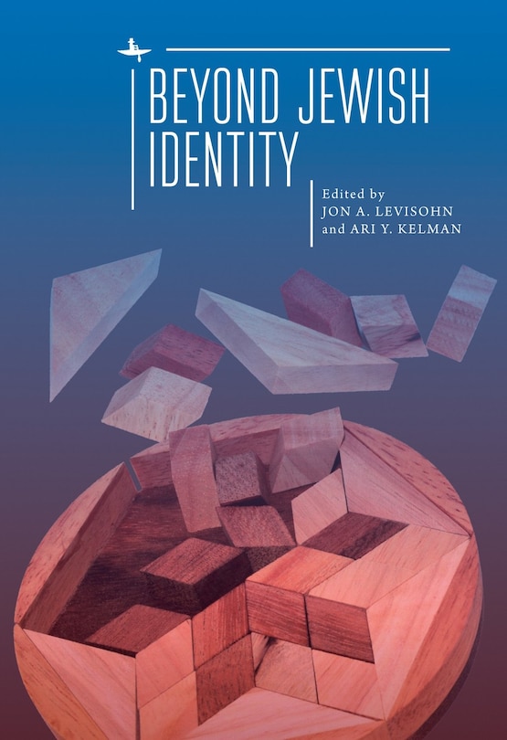 Beyond Jewish Identity: Rethinking Concepts And Imagining Alternatives