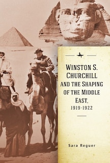 Front cover_Winston S. Churchill And The Shaping Of The Middle East, 1919-1922