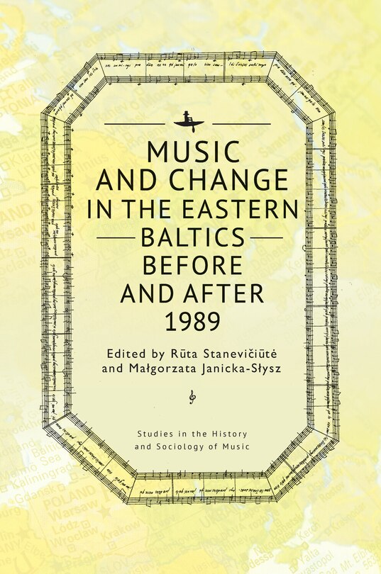 Front cover_Music and Change in the Eastern Baltics Before and After 1989