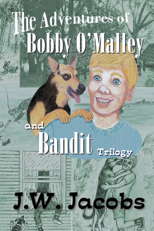 Front cover_The Adventures of Bobby O'Malley and Bandit - Trilogy