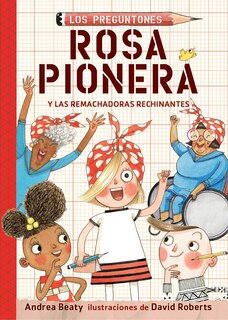 Front cover_Rosa Pionera Y Las Remachadoras Rechinantes / Rosie Revere And The Raucous Riveters