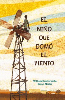 Couverture_El Niño Que Domó El Viento / The Boy Who Harnessed The Wind