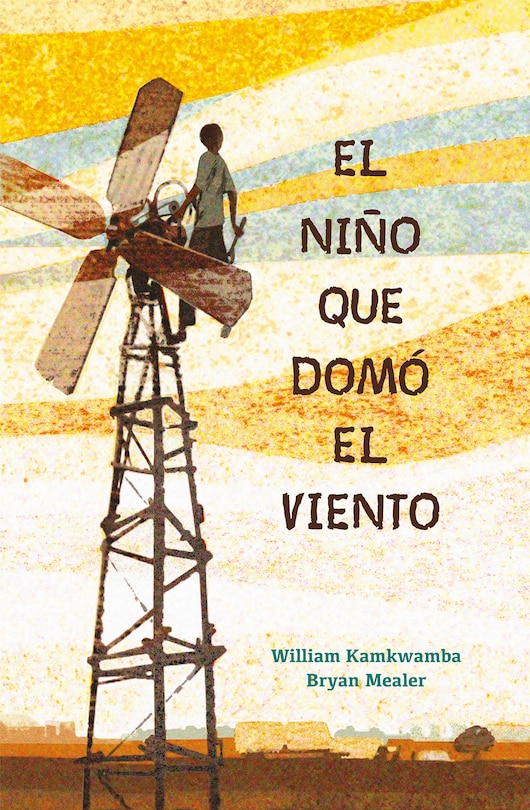 Couverture_El Niño Que Domó El Viento / The Boy Who Harnessed The Wind