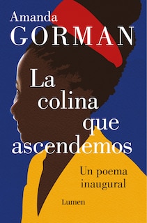 Front cover_La colina que ascendemos: Un poema inaugural / The Hill We Climb: An Inaugural Poem for the Country
