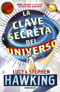 Front cover_La clave secreta del universo: Una maravillosa aventura por el cosmos / George's  Secret Key to the Universe