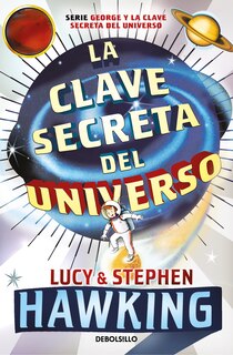 La Clave Secreta Del Universo: Una Maravillosa Aventura Por El Cosmos / George's   Secret Key To The Universe