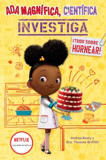 Couverture_Ada Magnífica, científica investiga: Todo sobre hornear / The Why Files: Baking