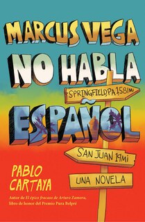 Front cover_Marcus Vega no habla español / Marcus Vega Doesn’t Speak Spanish