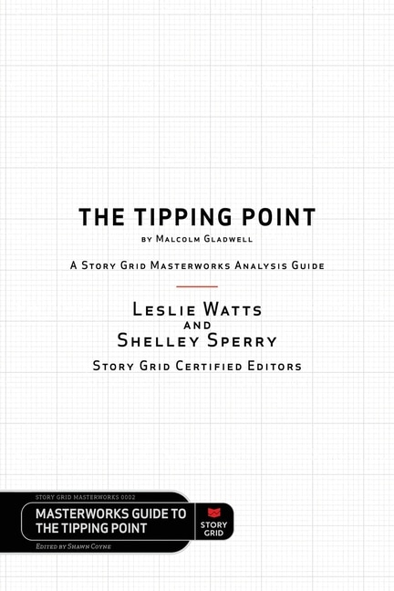 Couverture_The Tipping Point by Malcolm Gladwell - A Story Grid Masterwork Analysis Guide
