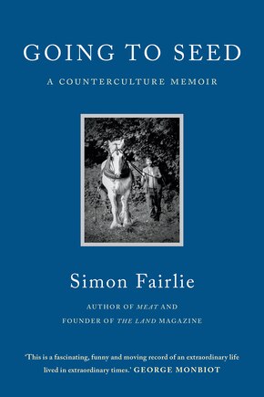 Going To Seed: A Counterculture Memoir