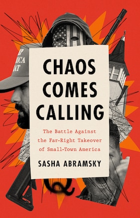 Chaos Comes Calling: The Battle Against the Far-Right Takeover of Small-Town America