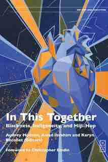 In This Together: Blackness, Indigeneity and Hip Hop by Audrey Hudson