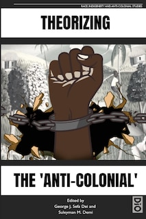 Front cover_Theorizing the 'Anti-Colonial'
