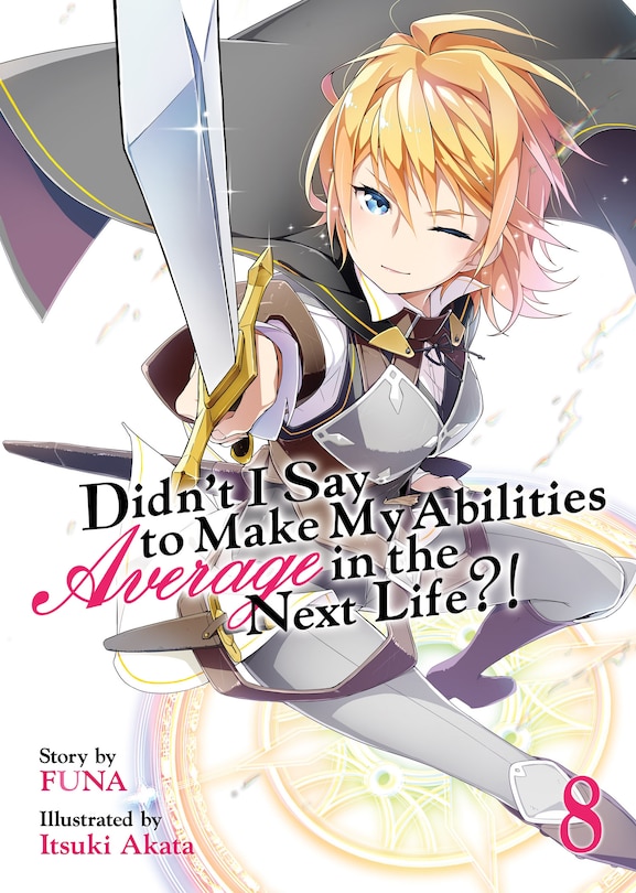 Couverture_Didn't I Say To Make My Abilities Average In The Next Life?! (light Novel) Vol. 8