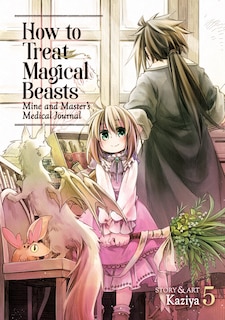 Front cover_How To Treat Magical Beasts: Mine And Master's Medical Journal Vol. 5